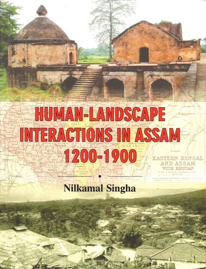 Human- Landscape Interactions in Assam 1200-1900