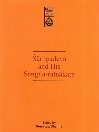 Sarngadeva and His Sangita- Ratnakara (Proceedings of the Seminar Varanasi, 1994)