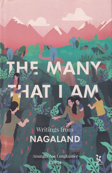 The Many That I Am: Writings from Nagaland