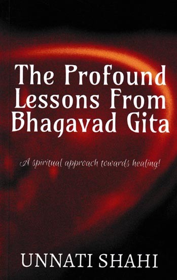 The Profound Lessons From Bhagavad Gita: A Spiritual Approach Towards Healing!