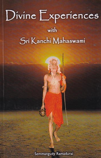 Divine Experiences With Sri Kanchi Mahaswami