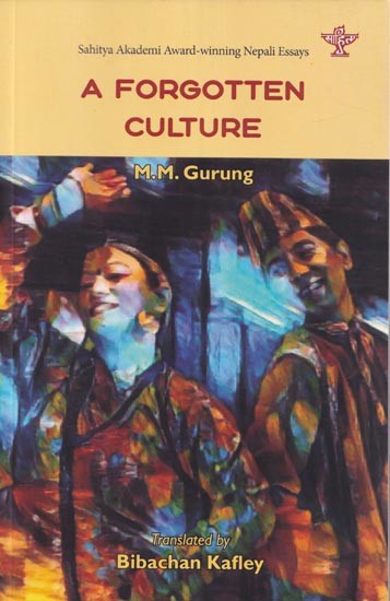 A Forgotten Culture (Sahitya Akademi Award- winning Nepali Essays)