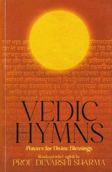 Vedic Hymns: Prayers for Divine Blessings (Sanskrit Text With English Translation)