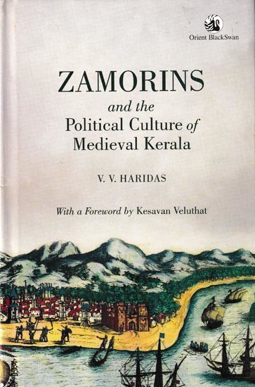 Zamorins and The Political Culture of Medieval Kerala
