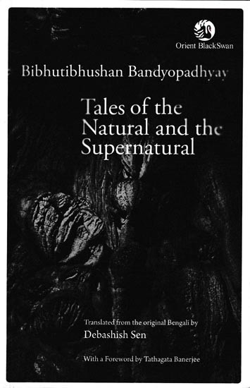 Tales of The Natural And The Supernatural Bibhutibhushan Bandyopadhyay