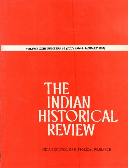 The Indian Historical Review- Volume XXIII Numbers 1-2 (July 1996 & January 1997)