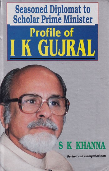 Seasoned Diplomat To Scholar Prime Minister- Profile of I.K. Gujral