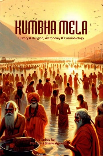 Kumbha Mela- History & Religion; Astronomy & Cosmobiology