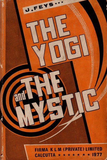 The Yogi and the Mystic- A Study in the Spirituality of Sri Aurobindo and Teilhard De Chardin (An Old and Rare Book)