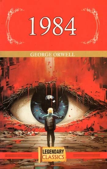 1984: Nineteen Eighty-Four by George Orwell