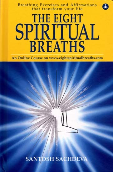 The Eight Spiritual Breaths- Breathing Exercises and Affirmations That Transform Your Life