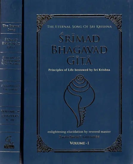Srimad Bhagavad Gita- The Eternal Song and Principles of Life Bestowed by Sri Krishna (Set of 2 Volumes, Chapters 1 to 18)