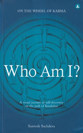 Who Am I? (A Visual Journey of Self-Discovery on the Path of Kundalini)