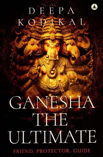 Ganesha the Ultimate- Friend, Protector, Guide