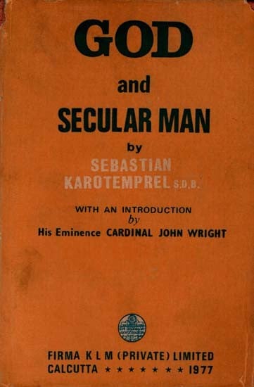God and Secular Man- A Study of Newman's Approach to the Problem of God and its Implications for Secular Man. (An Old and Rare Book)