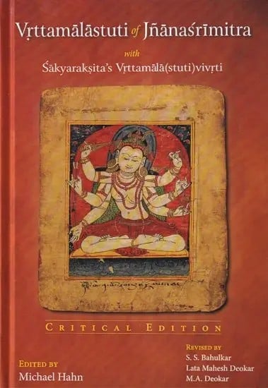 Vrttamalastuti of Jnanasrimitra with Sakyaraksita's Vrttamala (Stuti) Vivrti Critical Edition