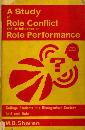 A Study of Role Conflict and Its Influence on Role Performance (An Old and Rare Book)