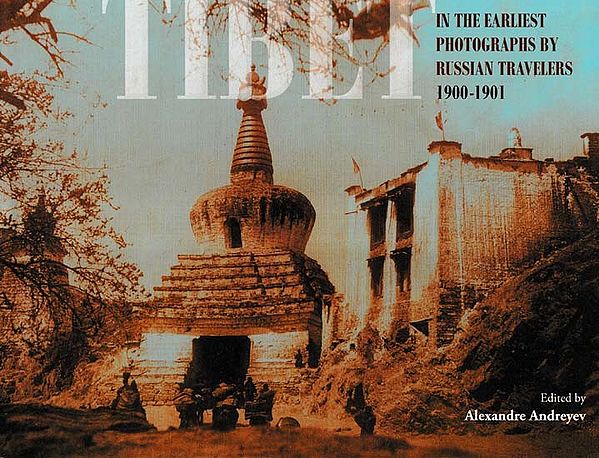 Tibet (In the Earliest Photographs By Russian Travelers 1900-1901)