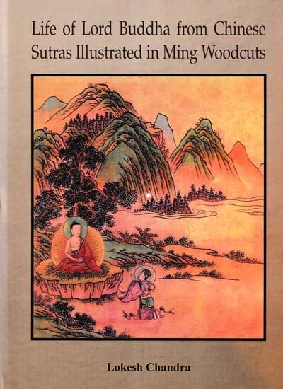 Life of Lord Buddha from Chinese Sutras Illustrated in Ming Woodcuts