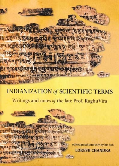 Indianization of Scientific Terms (Writings and Notes of the Late Prof. Raghu Vira)