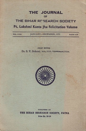 The Journal of the Bihar Research Society: PT. Lakshmi Kanta Jha Felicitation Volume- (Vol. LVII, Parts I-IV, January- December, 1972) An Old and Rare Book