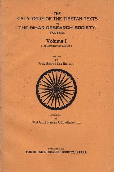 The Catalogue of the Tibetan Texts in the Bihar Research Society. Patna Volume I (Miscellaneous Series) An Old and Rare Book