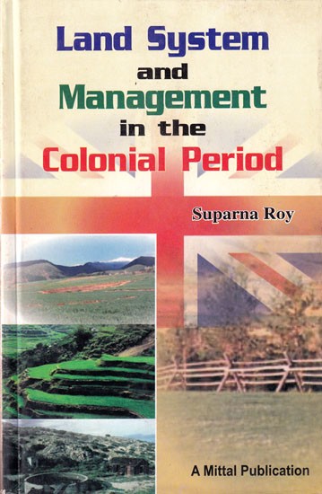 Land System and Management in the Colonial Period: A Study of Barak Valley