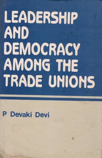 Leadership & Democracy Among The Trade Unions (A Comparative Study)