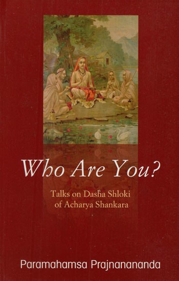 Who Are You? Talks on Dasha Shloki of Acharya Shankara