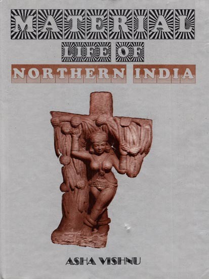 Material Life of Northern India (Based on Archaeological Study 3rd Century BC to 1st Century BC)