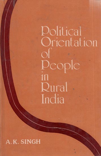 Political Orientation of People in Rural India (A Study of Bihar with Reference Antecedents and Correlates)