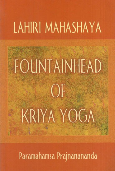 Lahiri Mahashaya Fountainhead of Kriya Yoga