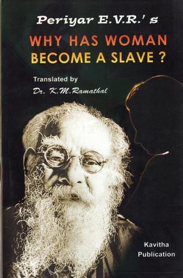 Periyar E.V.R.'s Why Has Woman Become a Slave?