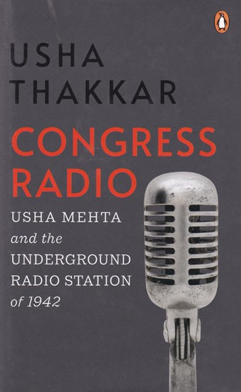 Congress Radio: Usha Mehta and the Underground Radio Station of 1942