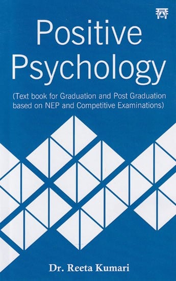 Positive Psychology (Text book for Graduation and Post Graduation based on NEP and Competitive Examinations)
