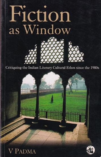 Fiction as Window: Critiquing the Indian Literary Cultural Ethos since the 1980s