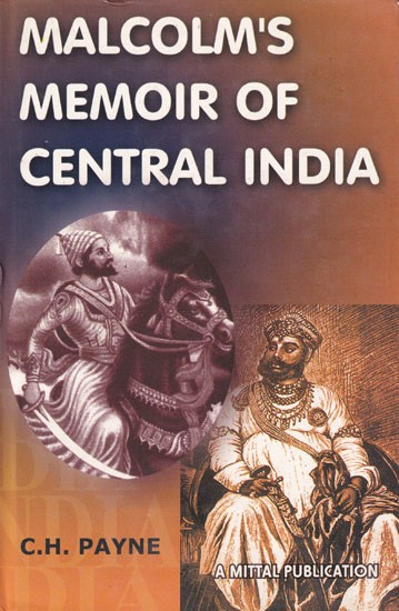 Malcolm's Memoir of Central India (Abridged And Edited For The Use of Colleges And Schools)