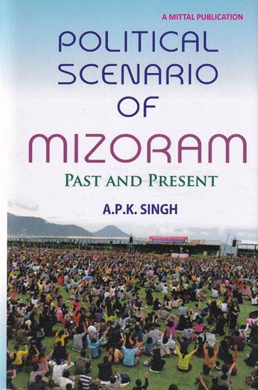 Political Scenario of Mizoram: Past and Present