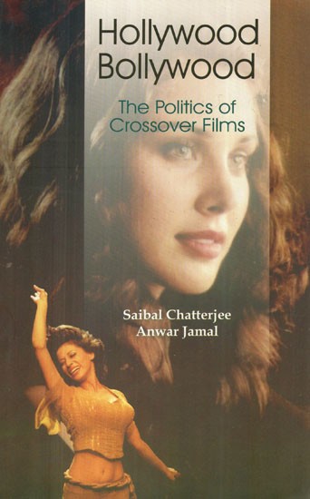 Hollywood Bollywood (The Politics of Crossover Films)