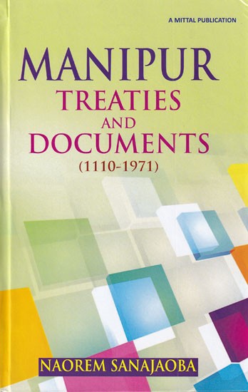 Manipur Treaties and Documents (1110-1971) (Volume one)