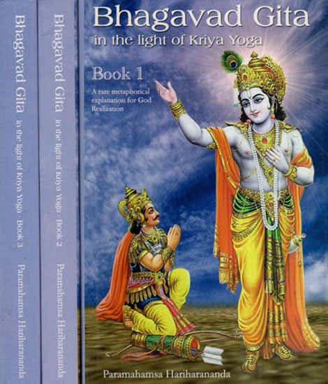 Bhagavad Gita in the Light Of Kriya Yoga- A Rare Metaphorical Explanation for God Realization in Set of 3 Volumes (Sanskrit Text With English Transliteration and Translation