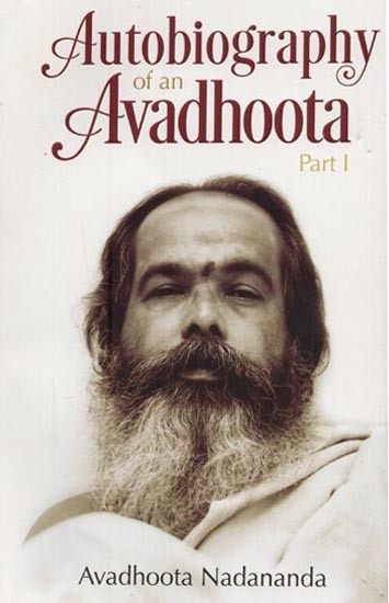 Autobiography of an Avadhoota (Part-1)
