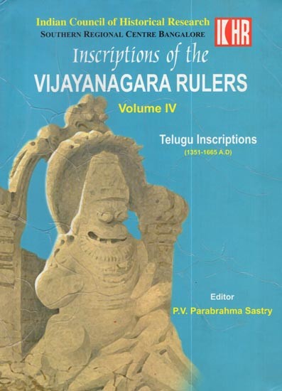 Inscriptions of The Vijayanagara Rulers (Telugu Inscriptions 1351-1665 A.D.) Volume- IV