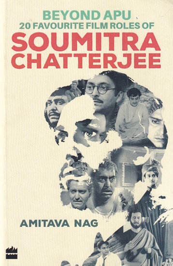 Beyond Apu - 20 Favourite Film Roles of Soumitra Chatterjee