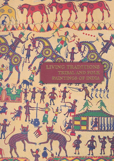 Living Traditions Tribal and Folk Paintings of India