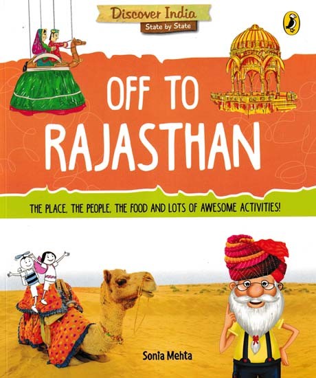Off to Rajasthan (The Place, the People, the Food and Lots of Awesome Activities!)