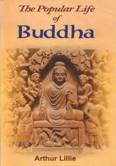 The Popular Life of Buddha- Containing an Answer to The Hibbert Lectures of 1881
