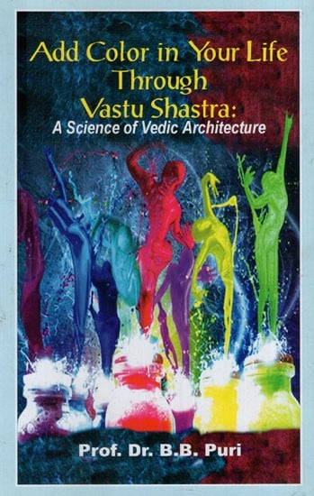 Add Color in Your Life Through Vastu Shastra: A Science of Vedic Architecture