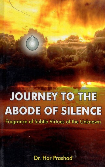Journey to The Abode of Silence (Fragrance of Subtle Virtues of the Unknown)