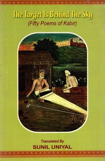 The Target is Behind The Sky (Fifty Poems of Kabir)